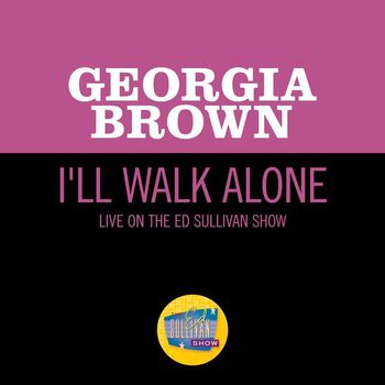 Georgia Brown - I'll Walk Alone (Live On The Ed Sullivan Show, December 15, 1963)