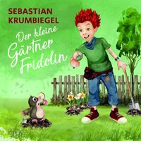 Sebastian Krumbiegel - Der kleine Gärtner Fridolin