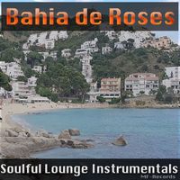 Bahia de Roses - Soulful Lounge Instrumentals