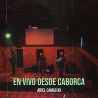 Ariel Camacho - En Vivo Desde Caborca