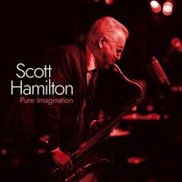 Scott Hamilton - Pure Imagination (At PizzaExpress Live)