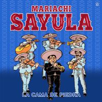 Mariachi Sayula - La Cama de Piedra