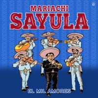 Mariachi Sayula - El Mil Amores