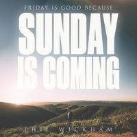 Phil Wickham - Sunday Is Coming