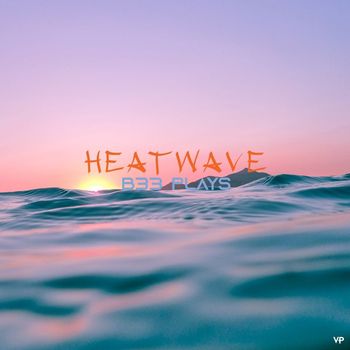 B33 Plays - Heatwave