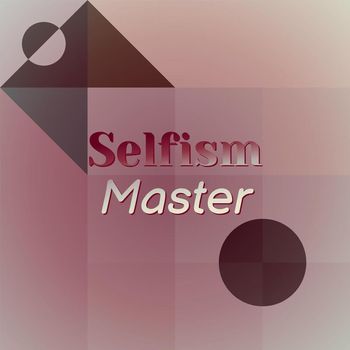 Various Artists - Selfism Master