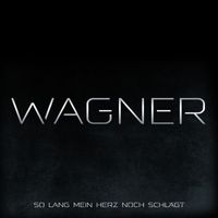 Wagner - So lang mein Herz noch schlägt