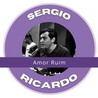 Sergio Ricardo - Amor Ruim - Sergio Ricardo