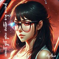 Ayano - can't get you outta my mind