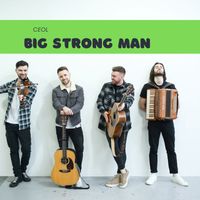 Ceol - Big Strong Man