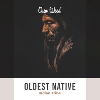 Osin Wood - Oldest Native Indian Tribe
