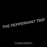 Chris Worth - The Peppermint Trip