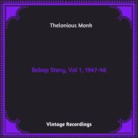 Thelonious Monk - Bebop Story, Vol 1, 1947-48 (Hq remastered 2023)