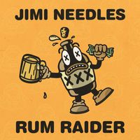 Jimi Needles - Rum Raider (Explicit)