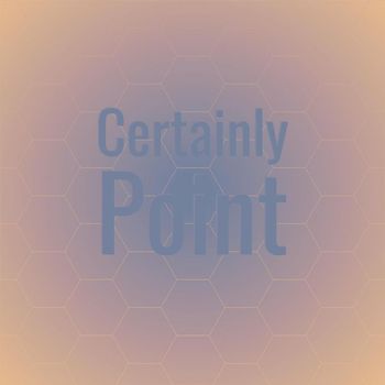 Various Artists - Certainly Point