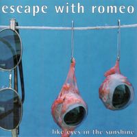 Escape With Romeo - Like Eyes in the Sunshine
