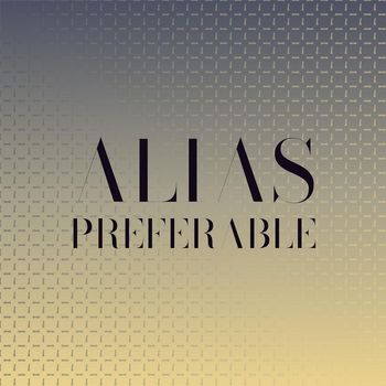Various Artists - Alias Preferable