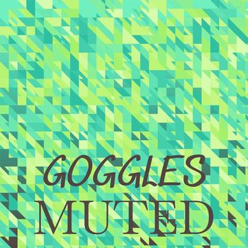 Various Artists - Goggles Muted