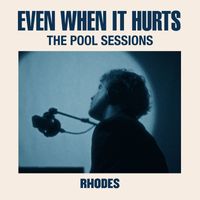 rhodes - Even When It Hurts (The Pool Sessions)