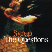 Syrup - The Questions (Explicit)