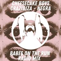 Crazibiza and Cheesecake Boys - Negra (Babes on the Run Radio mix)