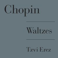 Tzvi Erez - Chopin: Waltzes