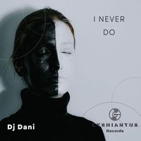 DJ Dani - I Never Do