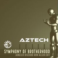 Aztech - Symphony Of Brotherhood (Jangled Discord Ron Allen Edit)