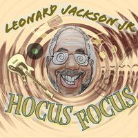 Leonard Jackson Jr. - Hocus Focus