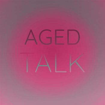Various Artists - Aged Talk