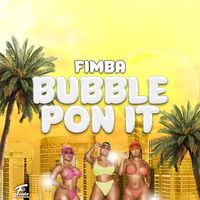 Fimba - Bubble Pon It