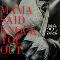 EC Twins - Mama Said Knock You Out