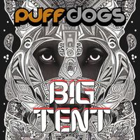Puff Dogs - Big Tent