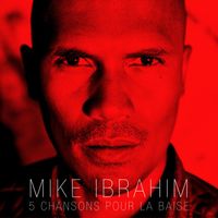 Mike Ibrahim - 5 Chansons Pour La Baise