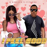 M Kingson - I Feel Good (Remix) [feat. Fiyhona]
