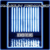 Raygun Romance - Between the Lines