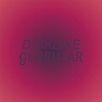 Various Artists - Disklike Globular