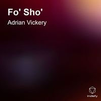 Adrian Vickery - Fo' Sho'