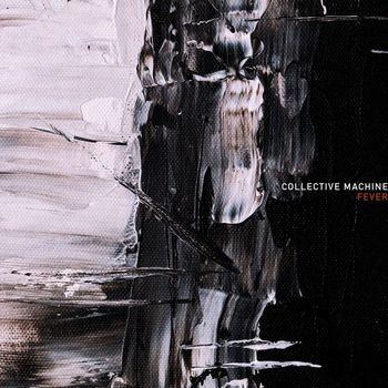 Collective Machine - Fever Ep