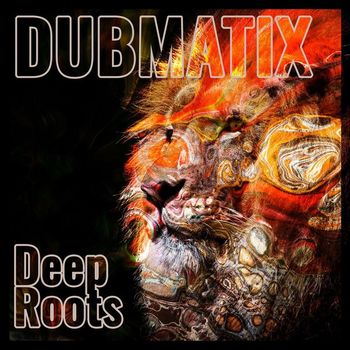 Dubmatix - Deep Roots
