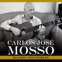 Carlos José Mosso - Baladas Inolvidables