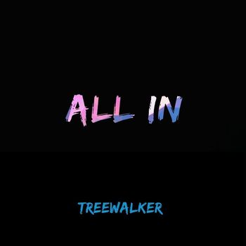 Treewalker - All In