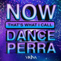 Vikina - NOW THAT'S WHAT I CALL DANCE PERRA (REMIX PACK)