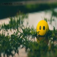 lawrence olridge - POSITIVE VIBES