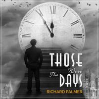 Richard Palmer - Those Were the Days