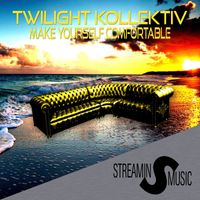 Twilight Kollektiv - Make Yourself Comfortable