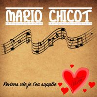 Mario Chicot - Reviens Vite, Je T'en Supplie
