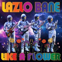 Lazlo Bane - Like a Flower