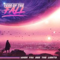 Year of the Fall - When You See the Lights
