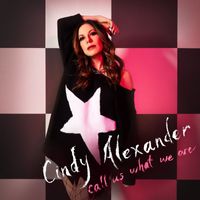 Cindy Alexander - Call Us What We Are (Explicit)